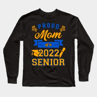 Proud Mom of a 2022 Senior Long Sleeve T-Shirt